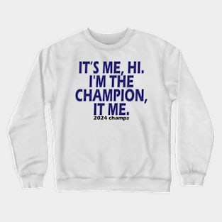 It’s Me Hi I'm The Champion It Me 2024 champs Crewneck Sweatshirt